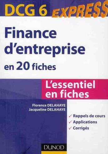 Couverture du livre « Finance d'entreprise en 20 fiches ; DCG 6 » de Jacqueline Delahaye et Florence Delahaye aux éditions Dunod