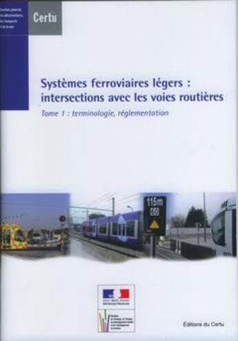 Couverture du livre « Systèmes ferroviaires légers : intersections avec les voies routieres t.1 ; terminologie, réglementation » de  aux éditions Cerema