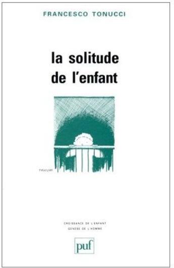 Couverture du livre « Solitude de l'enfant (la) » de Tonucci F aux éditions Puf