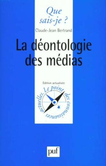 Couverture du livre « La déontologie des médias » de Claude-Jean Bertrand aux éditions Que Sais-je ?