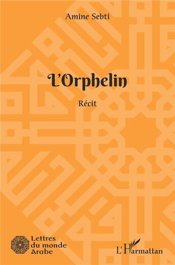 Couverture du livre « L'orphelin » de Amine Sebti aux éditions L'harmattan