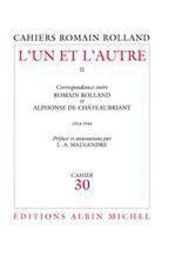 Couverture du livre « L'Un et l'Autre - tome 2 : Correspondance entre Romain Rolland et Alphonse de Châteaubriant (1914-1944), cahier n° 30 » de Romain Rolland aux éditions Albin Michel