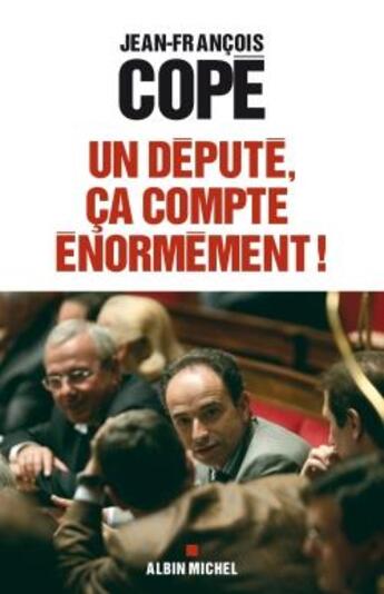 Couverture du livre « Un député, ça compte énormément ! » de Cope-J.F aux éditions Albin Michel