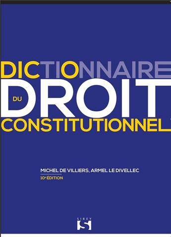 Couverture du livre « Dictionnaire du droit constitutionnel (10e édition) » de Armel Le Divellec et Michel De Viliers aux éditions Sirey