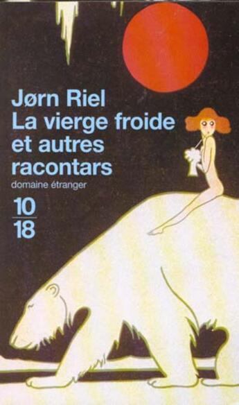 Couverture du livre « La vierge froide et autres racontars » de Jorn Riel aux éditions 10/18