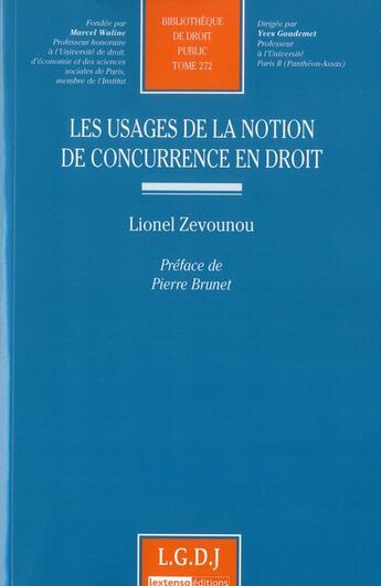 Couverture du livre « Les usages de la notion de concurrence en droit - vol272 » de Lionel Zevounou aux éditions Lgdj