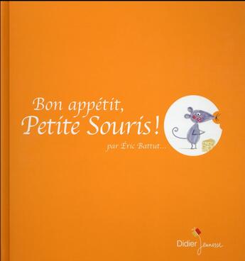 Couverture du livre « Bon appétit, petite souris ! » de Battut-E aux éditions Didier Jeunesse