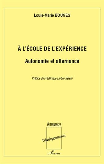 Couverture du livre « À l'école de l'expérience ; autonomie et alternance » de Louis-Marie Bouges aux éditions L'harmattan