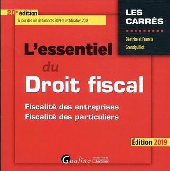 Couverture du livre « L'essentiel du droit fiscal (édition 2019) » de Beatrice Grandguillot et Francis Grandguillot aux éditions Gualino