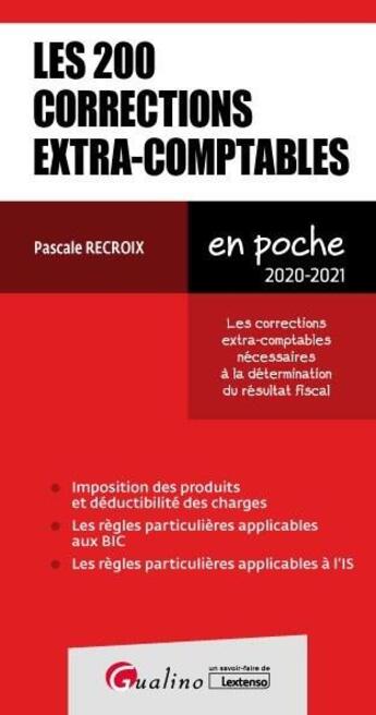 Couverture du livre « Les 200 corrections extra-comptables (IR, IS et BIC) (édition 2020/2021) » de Pascale Recroix aux éditions Gualino