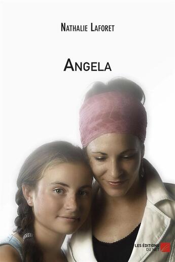 Couverture du livre « Angela » de Nathalie Laforet aux éditions Editions Du Net