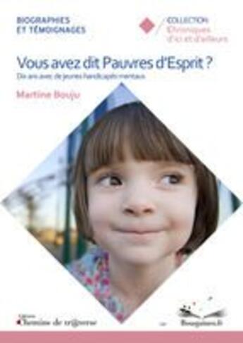 Couverture du livre « Vous avez dit pauvres d'esprit ? » de Martine Bouju aux éditions Chemins De Tr@verse