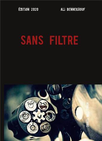 Couverture du livre « Sans filtre - 5 scénarios .. courts mais trash ! » de Ali Bennekrouf aux éditions Books On Demand