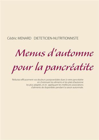 Couverture du livre « Menus d'automne pour la pancréatite » de Cedric Menard aux éditions Books On Demand