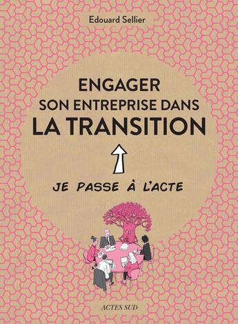 Couverture du livre « Engager son entreprise dans la transition » de Edouard Sellier et Matthieu Marty aux éditions Actes Sud