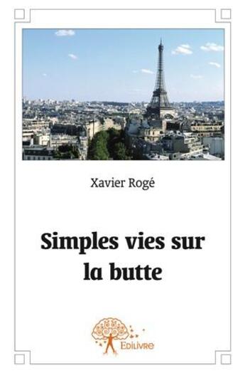 Couverture du livre « Simples vies sur la butte » de Xavier Roge aux éditions Edilivre