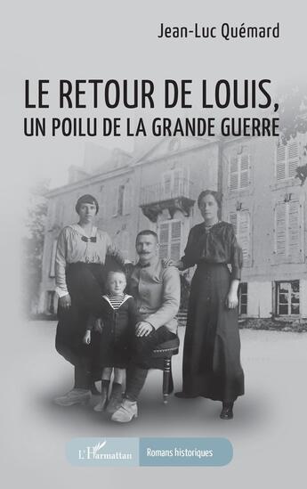 Couverture du livre « Le retour de Louis, un Poilu de la Grande guerre » de Jean-Luc Quemard aux éditions L'harmattan