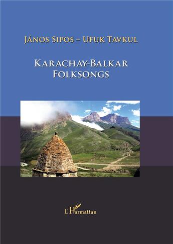 Couverture du livre « Karachay-Balkar folksongs » de Janos Sipos et Ufuk Tavkul aux éditions L'harmattan