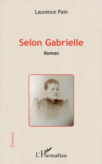 Couverture du livre « Selon Gabrielle » de Laurence Pain aux éditions L'harmattan