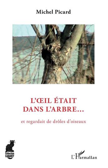 Couverture du livre « L'oeil était dans l'arbre... et regardait de drôles d'oiseaux » de Michel Picard aux éditions L'harmattan