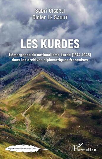 Couverture du livre « Les Kurdes ; l'emergence du nationalisme kurde (1874-1945) dans les archives diplomatiques français » de Le Saout et Cigerli aux éditions L'harmattan