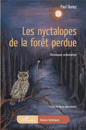 Couverture du livre « Les nyctalopes de la forêt perdue : chroniques ardennaises » de Paul Dunez aux éditions L'harmattan