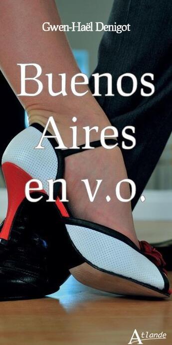 Couverture du livre « Buenos Aires en v.o. » de Gwen-Hael Denigot aux éditions Atlande Editions