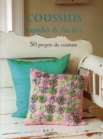 Couverture du livre « Coussins rapides et faciles ; 50 projets de couture » de  aux éditions L'inedite