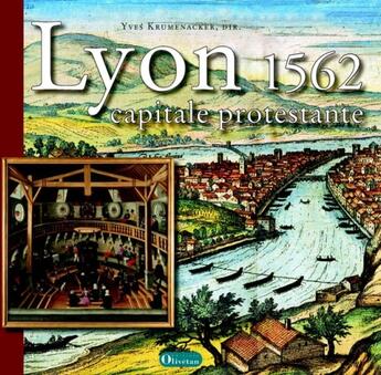 Couverture du livre « Lyon 1562 ; capitale protestante » de Krumenacker (Ed Yves aux éditions Olivetan