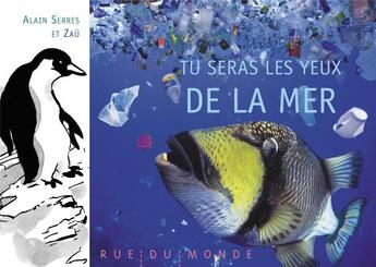 Couverture du livre « Tu seras les yeux de la mer » de Alain Serres et Zau aux éditions Rue Du Monde