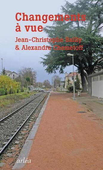 Couverture du livre « Changement à vue ; voyage à Saint-Etienne » de Jean-Christophe Bailly aux éditions Arlea