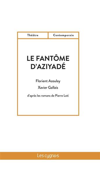 Couverture du livre « Le fantôme d'Aziyadé » de Florient Azoulay et Xavier Gallais aux éditions Les Cygnes