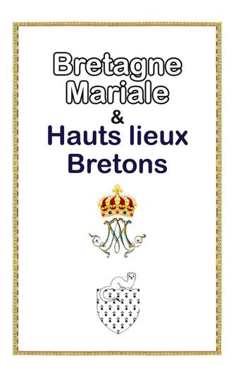 Couverture du livre « La Bretagne mariale et hauts-lieux bretons » de Bernadette Bourbon aux éditions Saint Jude
