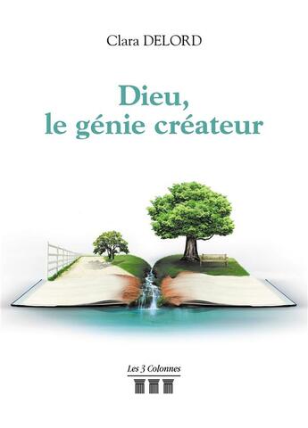 Couverture du livre « Dieu, le génie créateur » de Clara Delord aux éditions Les Trois Colonnes