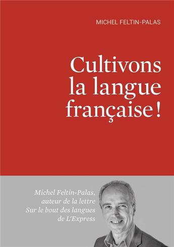 Couverture du livre « Cultivons la langue française ! » de Michel Feltin-Palas aux éditions Heliopoles