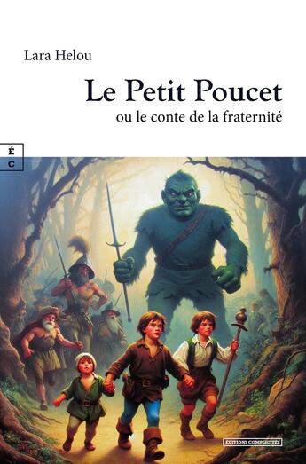 Couverture du livre « Le Petit Poucet ou le conte de la fraternité » de Lara Helou aux éditions Complicites