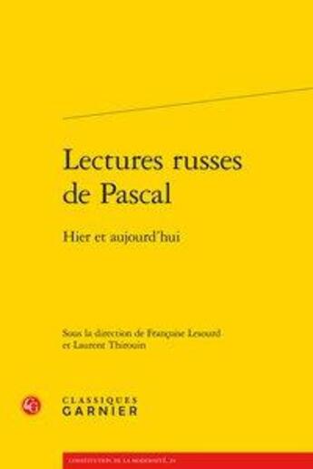 Couverture du livre « Lectures russes de Pascal ; hier et aujourd'hui » de Laurent Thirouin et Francoise Lesourd aux éditions Classiques Garnier