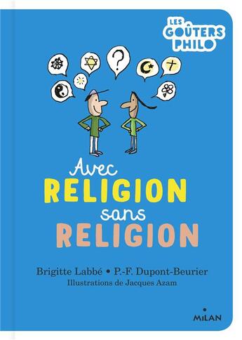 Couverture du livre « Avec religion, sans religion » de Jacques Azam et Brigitte Labbe et Pierre-Francois Dupont-Beurier aux éditions Milan