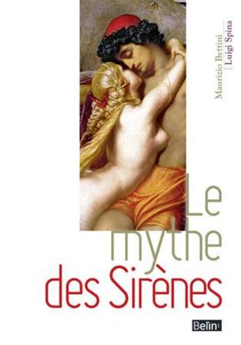 Couverture du livre « Le mythe des sirènes » de Bettini/Spina aux éditions Belin