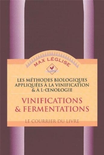 Couverture du livre « Vinifications & fermentations - tome 1 » de Max Leglise aux éditions Courrier Du Livre