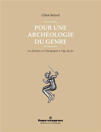 Couverture du livre « Pour une archéologie du genre : Les femmes en Champagne à l'âge du fer » de Belard Chloe aux éditions Hermann