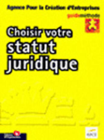 Couverture du livre « Choisir Votre Statut Juridique » de Apce et Muriel Redon aux éditions Organisation