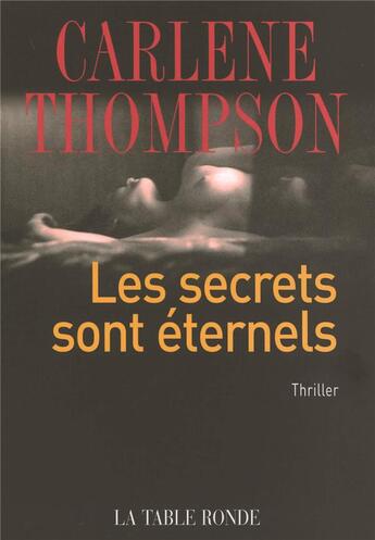 Couverture du livre « Les secrets sont eternels - thriller » de Carlene Thompson aux éditions Table Ronde