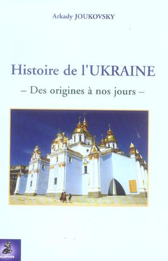 Couverture du livre « Histoire de l'Ukraine ; des origines à nos jours » de Joukovsky Arkady aux éditions Dauphin