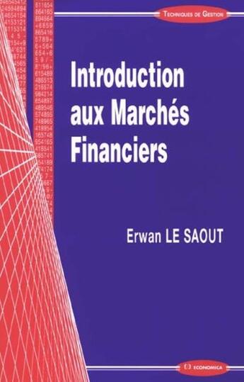 Couverture du livre « INTRODUCTION AUX MARCHES FINANCIERS » de Le Saout/Erwan aux éditions Economica