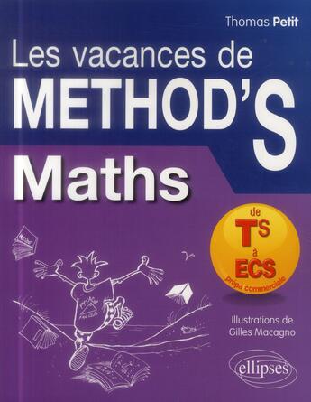 Couverture du livre « Les vacances de méthod's ; mathématiques ; de la terminale S aux prépas commerciales (ECS) » de Gilles Macagno et Thomas Petit aux éditions Ellipses