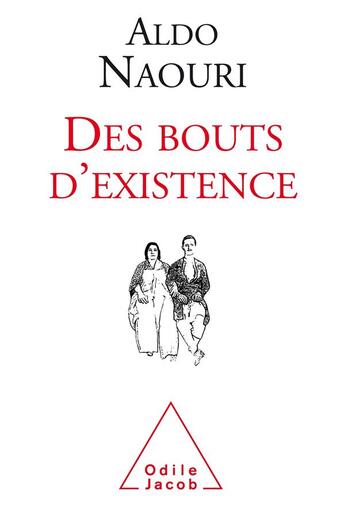 Couverture du livre « Des bouts d'existence » de Aldo Naouri aux éditions Odile Jacob