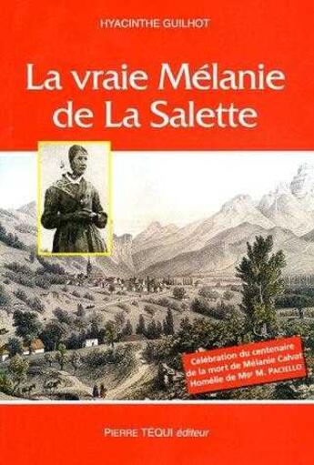 Couverture du livre « La vraie Mélanie de la Salette » de Hyacinthe Guilhot aux éditions Tequi