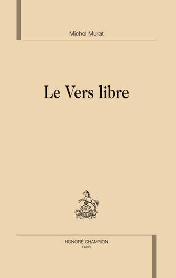 Couverture du livre « Le vers libre » de Murat Michel aux éditions Honore Champion