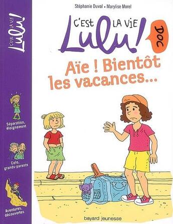 Couverture du livre « C'est la vie Lulu ! doc T.5 ; aïe ! bientôt les vacances... » de Stephanie Duval et Marylise Morel aux éditions Bayard Jeunesse